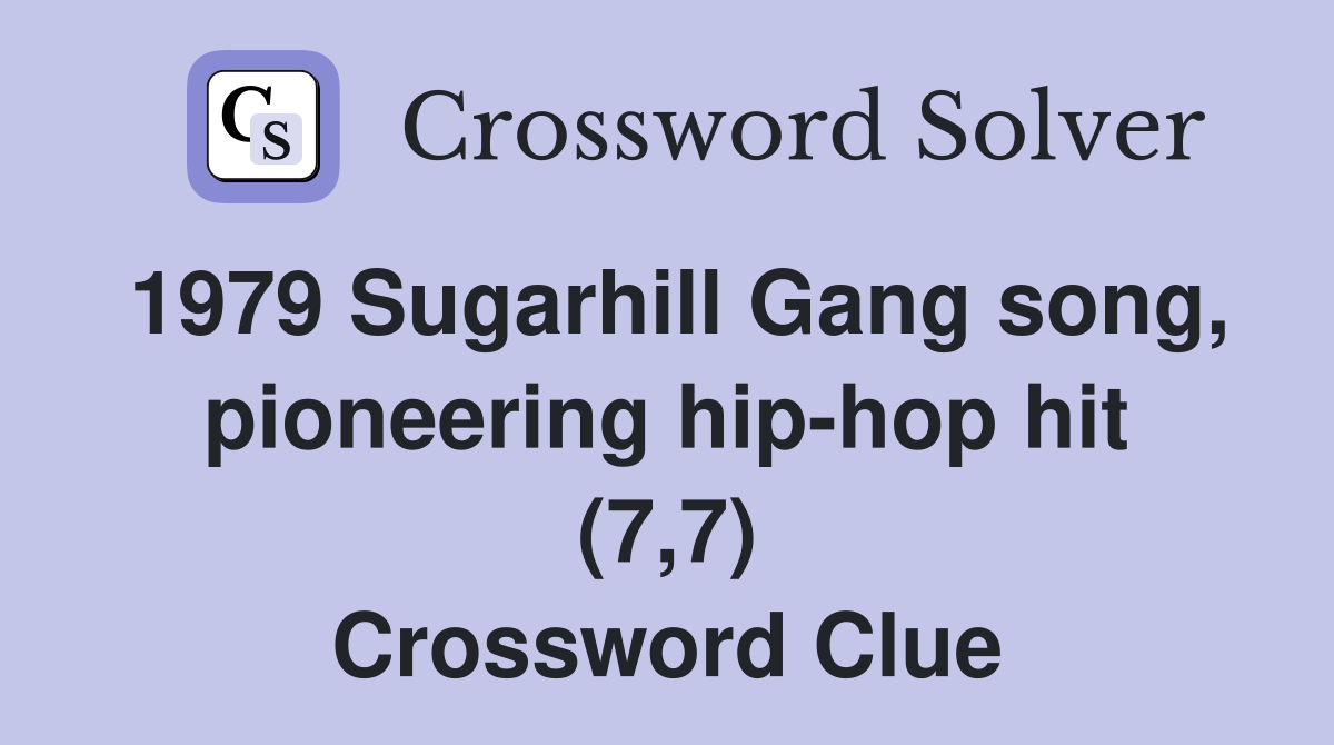 1979 Sugarhill Gang song, pioneering hiphop hit (7,7) Crossword Clue